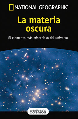 La materia oscura. El elemento más misterioso del universo